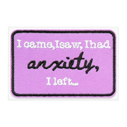I Came, I Saw, I Had, Anxiety, I Left… Embroidered Iron-On & Adhesive Patch by Make Market®